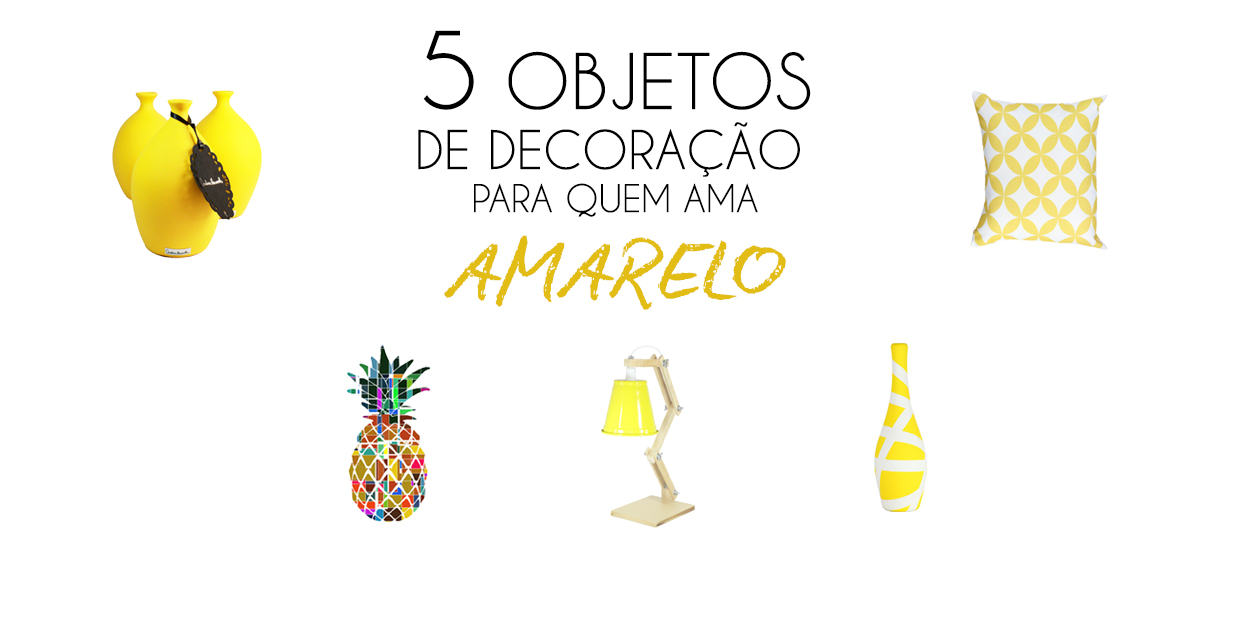 5 Objetos de decoração para quem ama amarelo